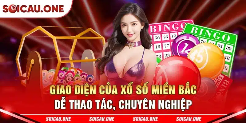 Giao diện của xổ số miền Bắc dễ thao tác, chuyên nghiệp