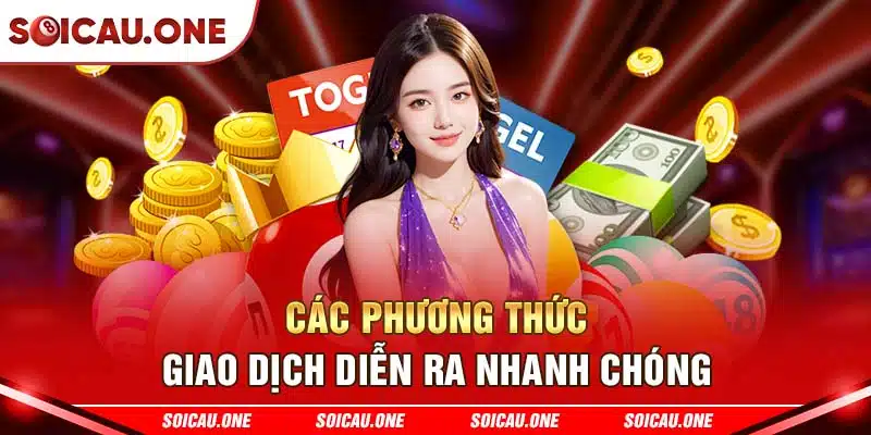 Các phương thức giao dịch diễn ra nhanh chóng