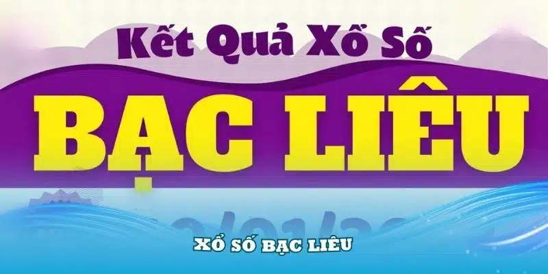 Xổ Số Bạc Liêu – Những Hình Thức Cược Hấp Dẫn Và Kinh Nghiệm Chơi Hay