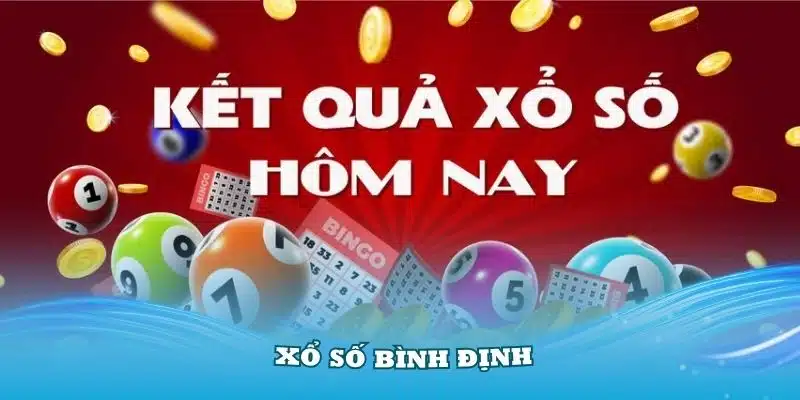 Xổ số Bình Định - Những điều cần biết để trúng lớn