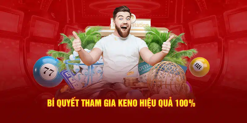 Bí quyết tham gia keno hiệu quả 100%