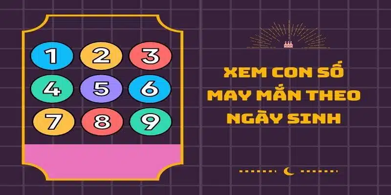 Tìm kiếm con số mang may mắn theo ngày sinh