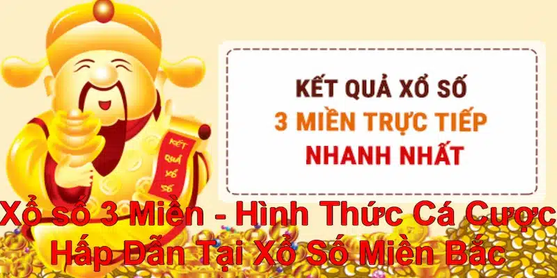 Xổ số 3 Miền - Hình Thức Cá Cược Hấp Dẫn