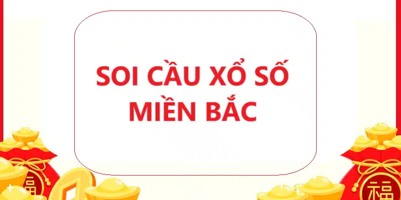 Tìm hiểu soi cầu miền Bắc