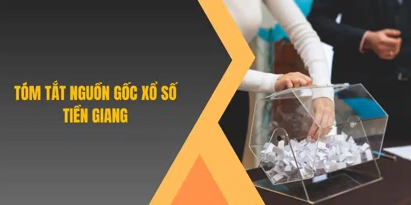 Tóm tắt nguồn gốc xổ số Tiền Giang